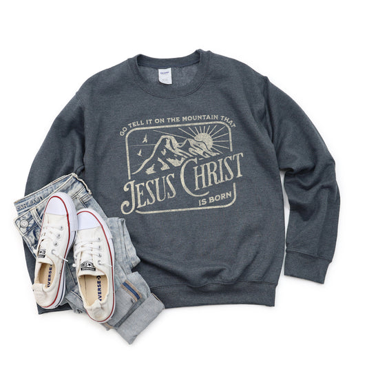 Go Tell It On The Mountain | Graphic Sweatshirt