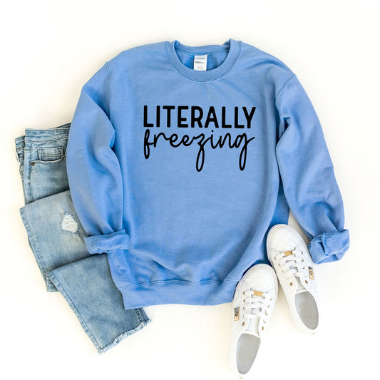 Literally Freezing Cursive | Sweatshirt