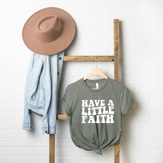 Have A Little Faith | Short Sleeve Crew Neck