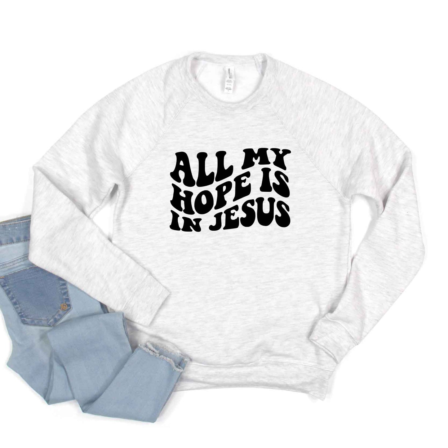 All My Hope Is In Jesus Wavy | Bella Canvas Premium Sweatshirt