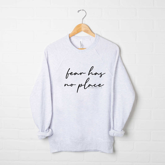 Fear Has No Place | Bella Canvas Premium Sweatshirt