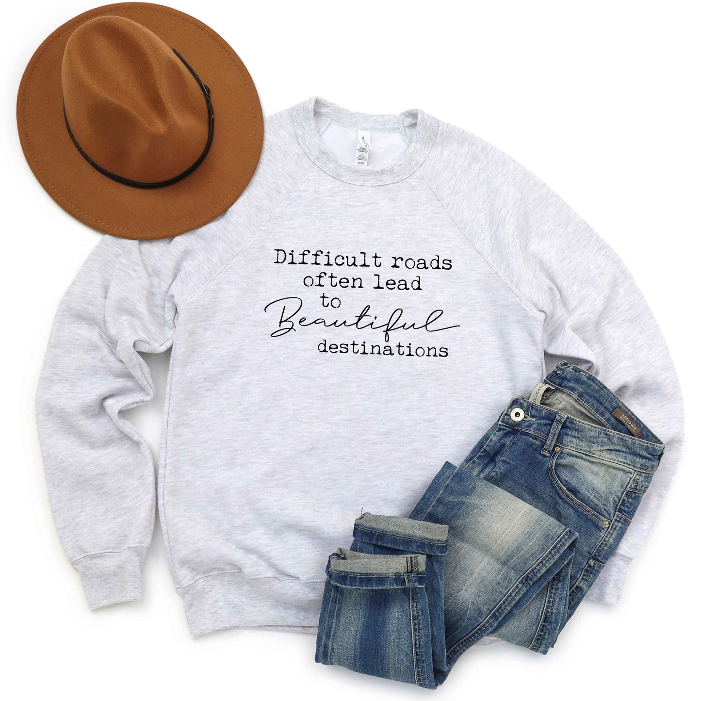 Difficult Roads Often Lead To Beautiful Destinations | Bella Canvas Premium Sweatshirt