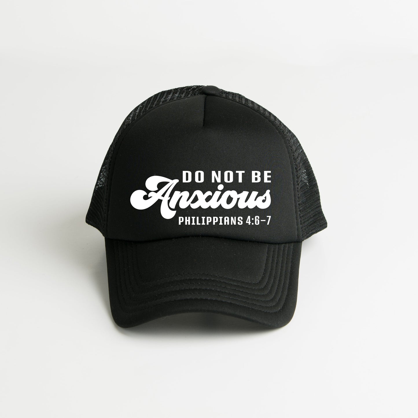 Do Not Be Anxious | Foam Trucker Hat