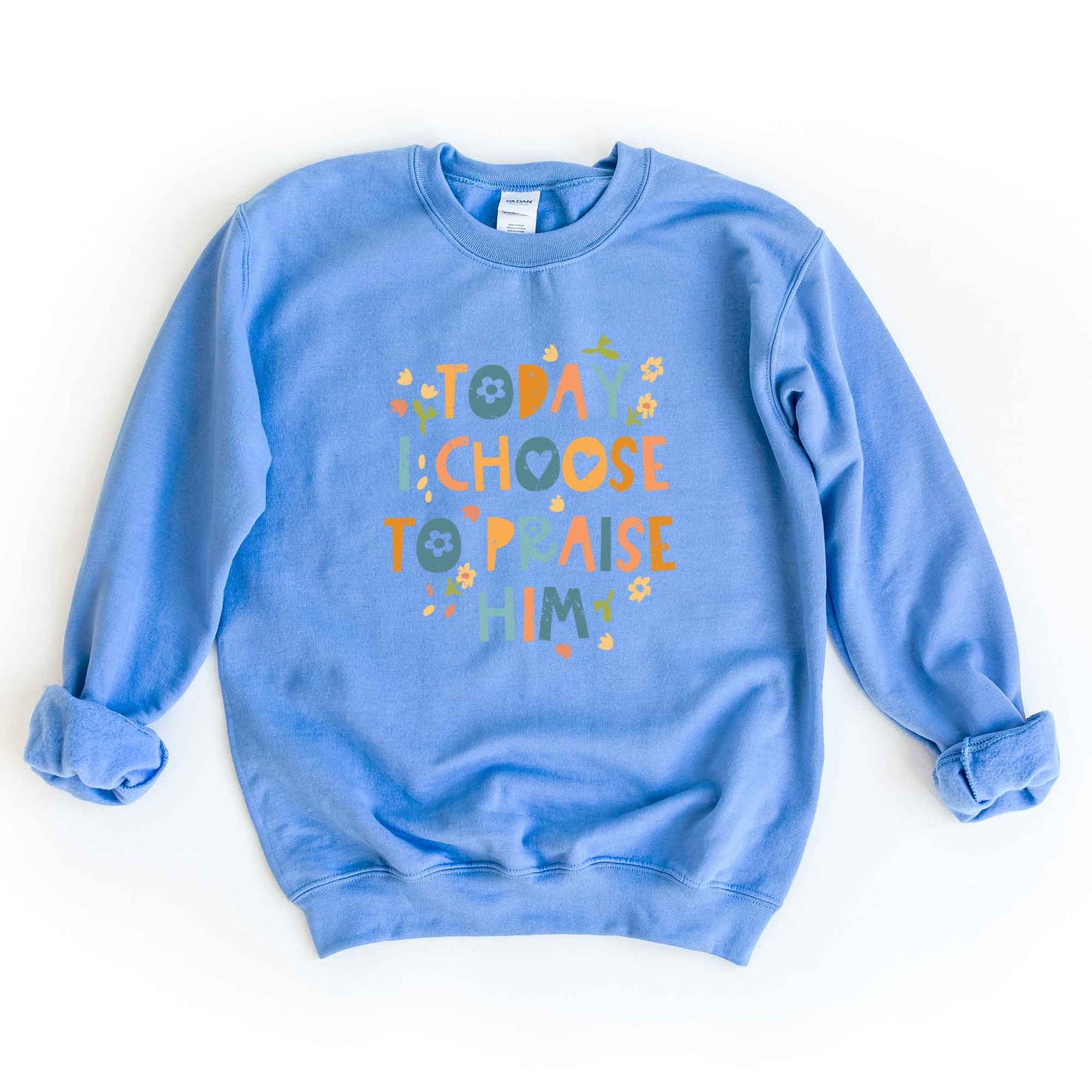 Choose To Praise Him Flowers | Sweatshirt