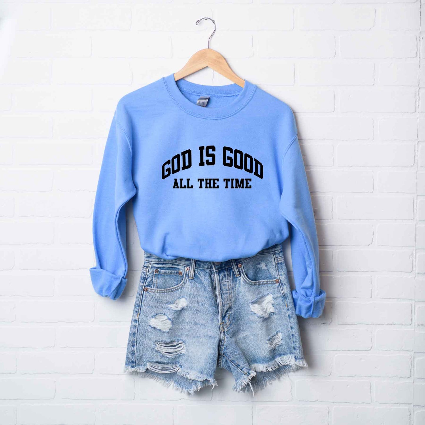 God Is Good All The Time | Sweatshirt