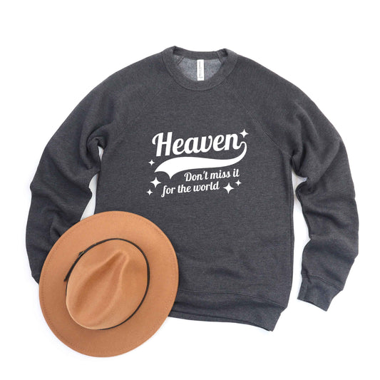 Don't Miss Heaven | Bella Canvas Premium Sweatshirt