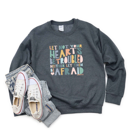 Let Not Your Hearts Be Troubled | Sweatshirt