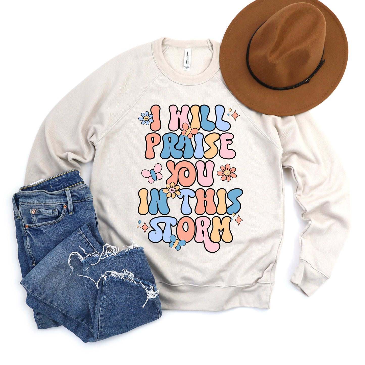 Praise You In The Storm | Bella Canvas Sweatshirt