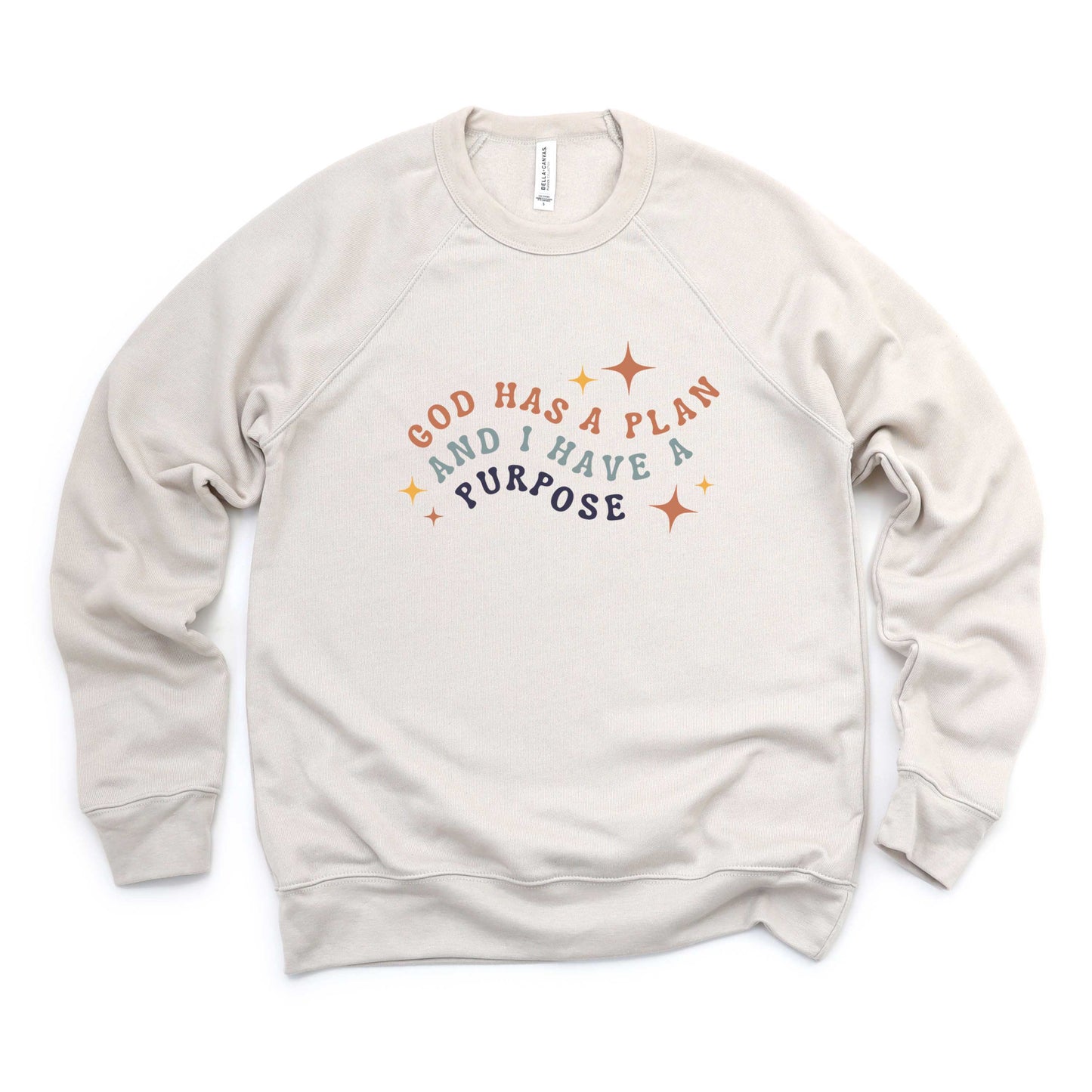 God Has A Plan I Have A Purpose | Bella Canvas Premium Sweatshirt