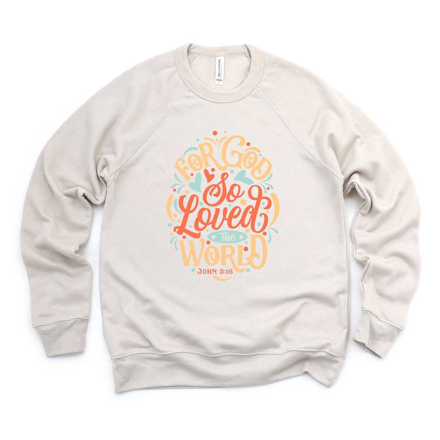 For God So Loved The World Colorful | Bella Canvas Premium Sweatshirt