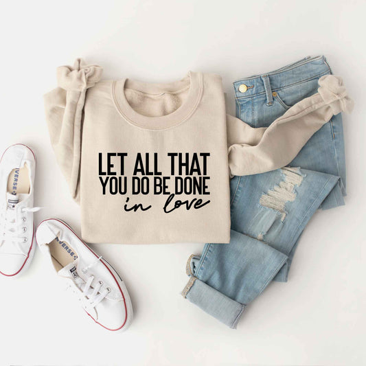 Be Done In Love Cursive | Sweatshirt