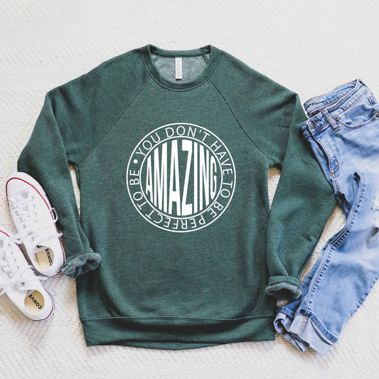 Don't Have To Be Perfect | Bella Canvas Premium Sweatshirt