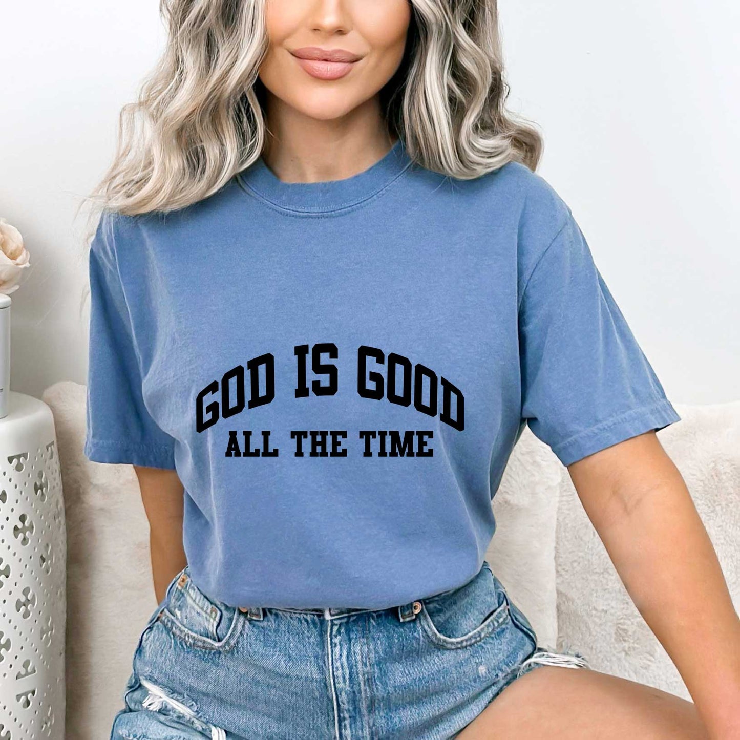 God Is Good All The Time | Garment Dyed Tee