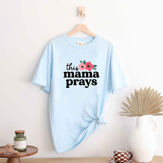 This Mama Prays Flowers | Garment Dyed Tee