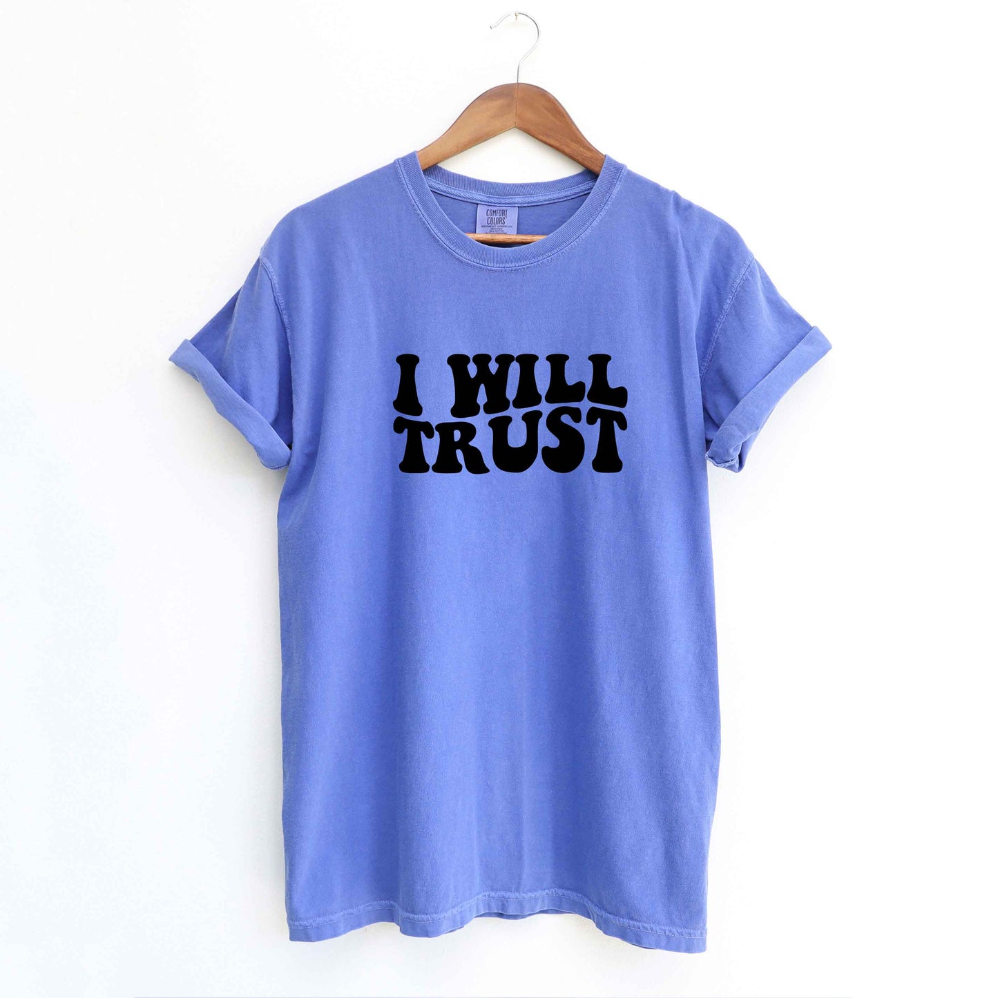 I Will Trust | Garment Dyed Tee