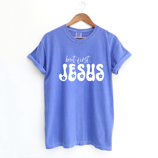 But First Jesus Flowers | Garment Dyed Tee