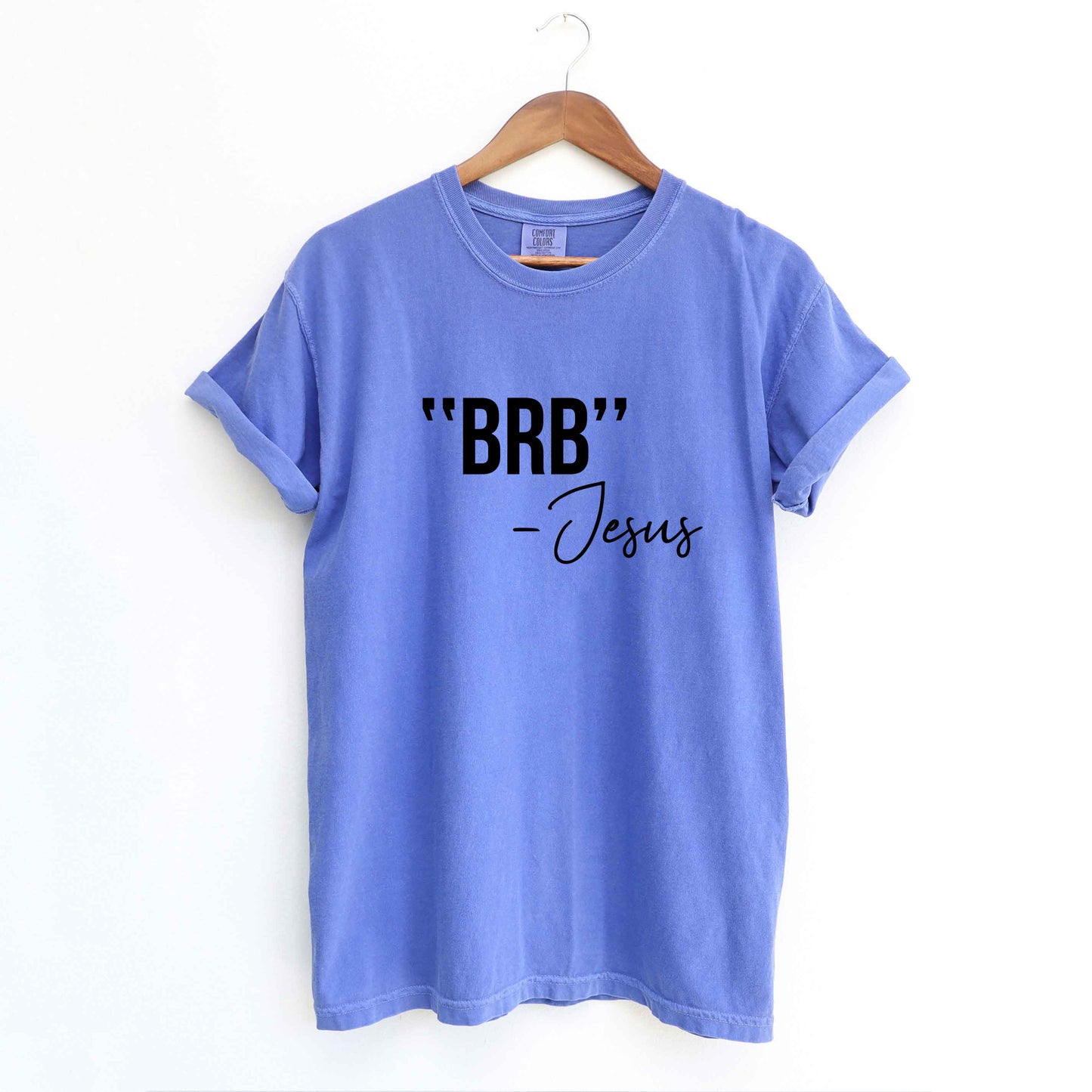 BRB Jesus | Garment Dyed Tee