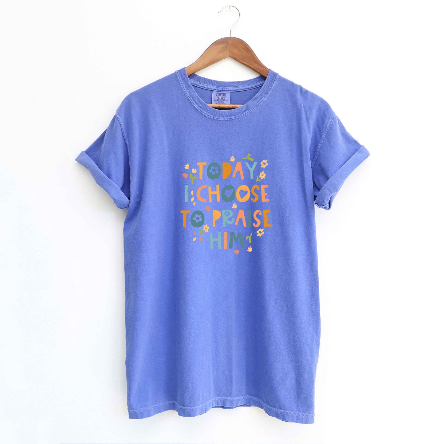 Choose To Praise Him Flowers | Garment Dyed Tee