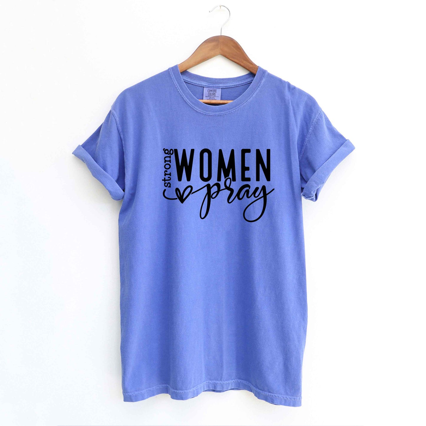 Strong Women Pray | Garment Dyed Tee