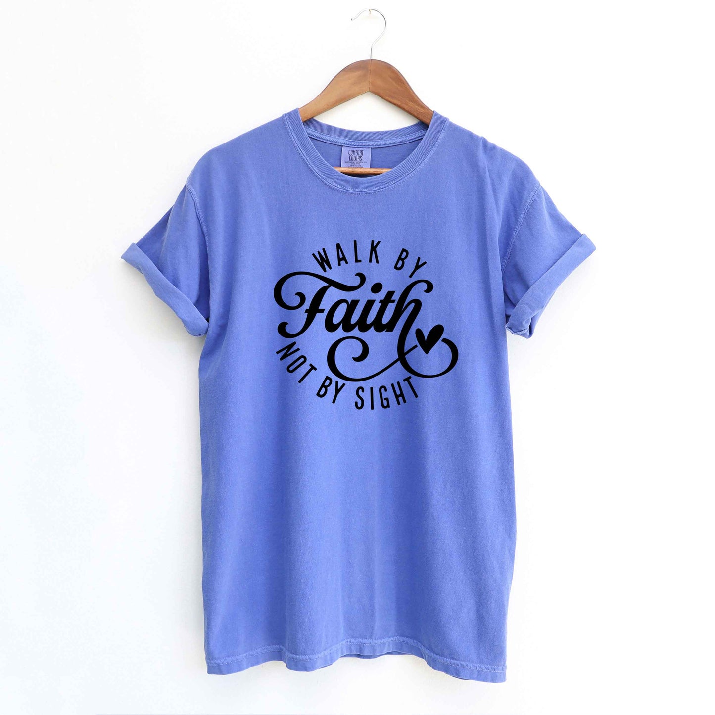 Walk By Faith Not By Sight | Garment Dyed Tee