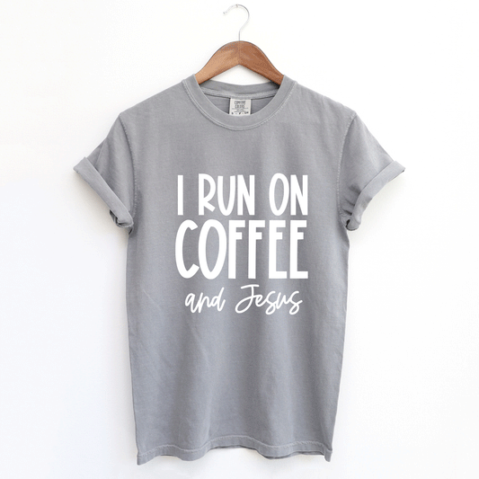 I Run On Coffee And Jesus | Garment Dyed Tee