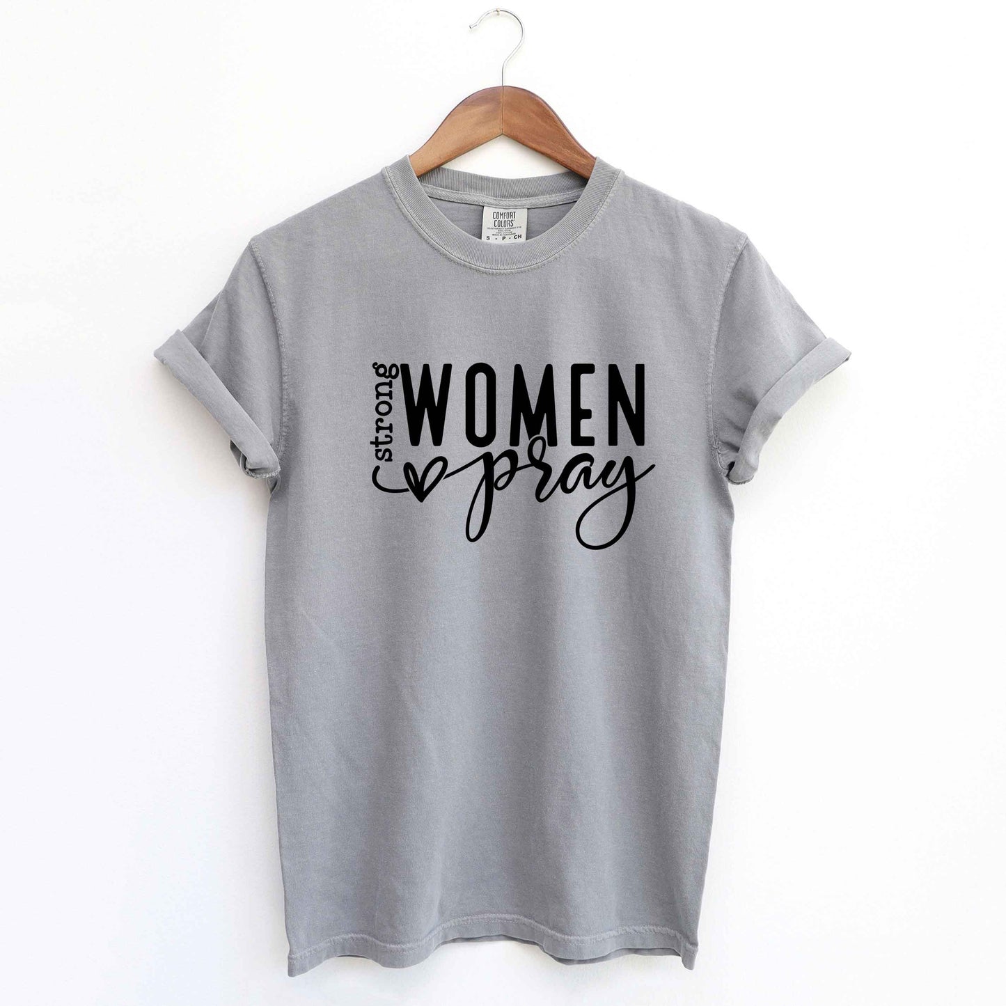 Strong Women Pray | Garment Dyed Tee