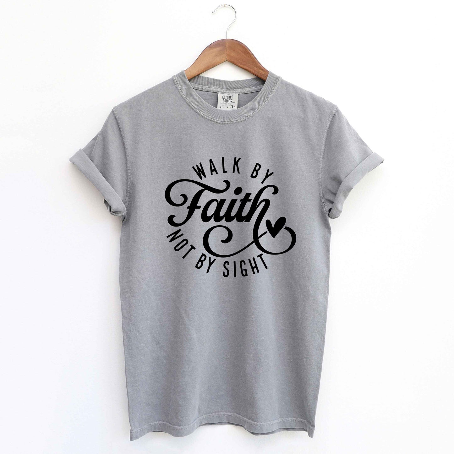 Walk By Faith Not By Sight | Garment Dyed Tee