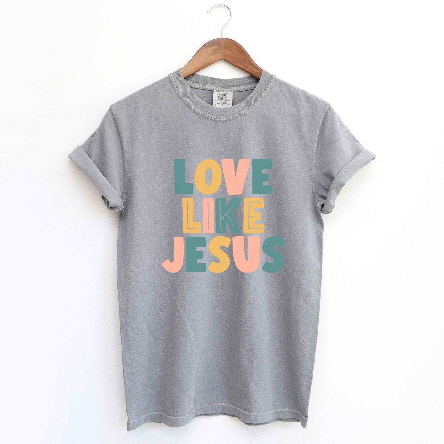 Love Like Jesus Colorful | Garment Dyed Tee