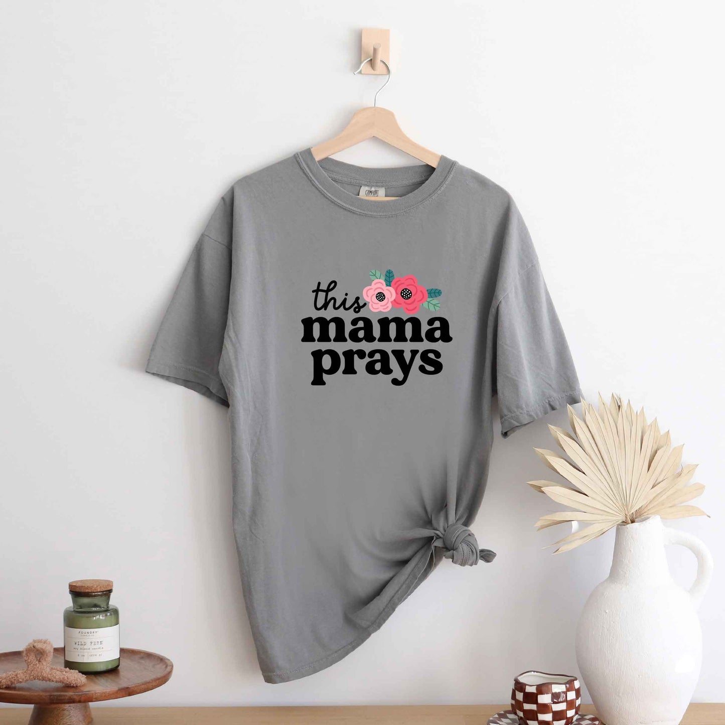 This Mama Prays Flowers | Garment Dyed Tee