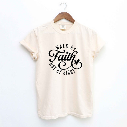 Walk By Faith Not By Sight | Garment Dyed Tee