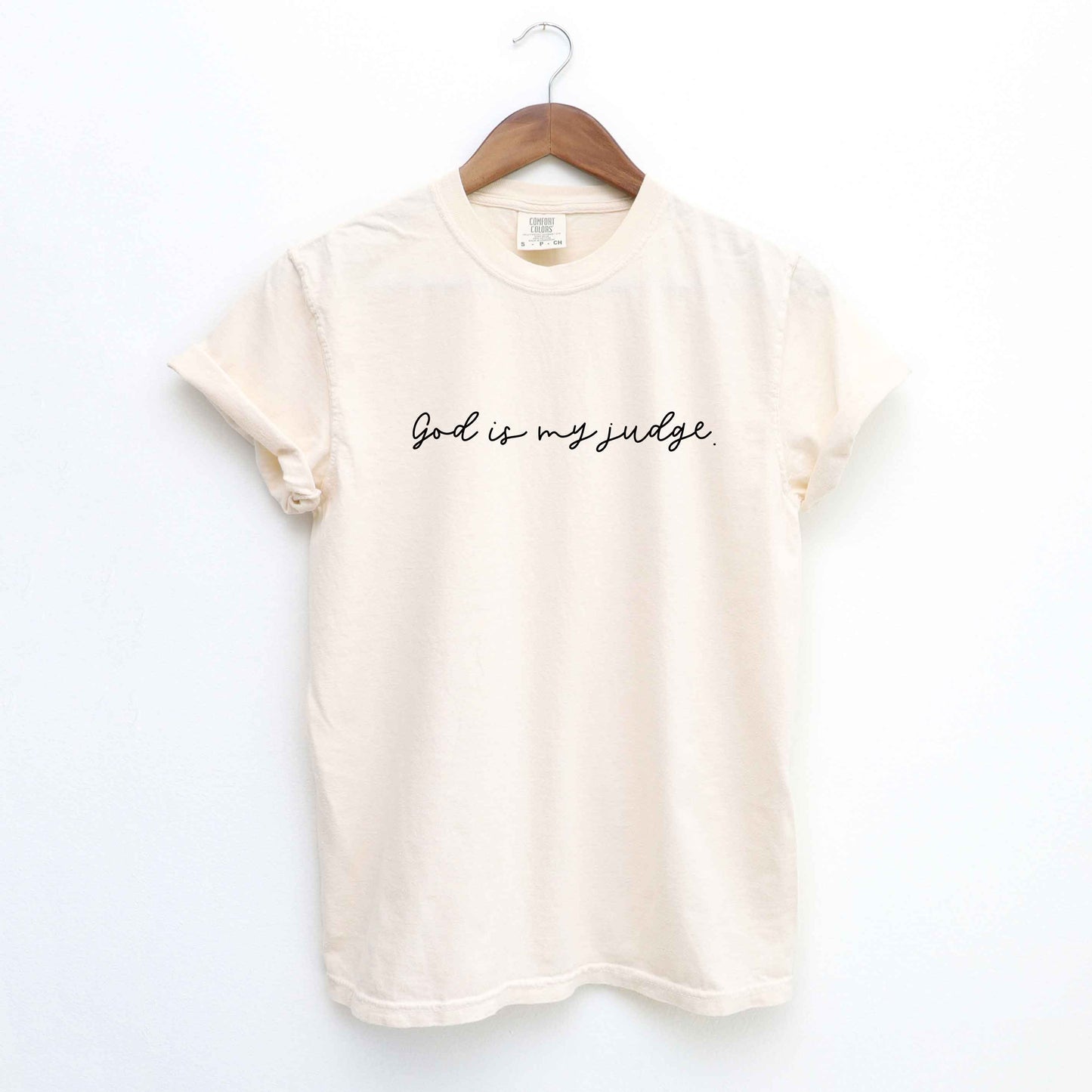 God Is My Judge Cursive | Garment Dyed Tee