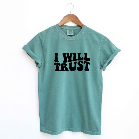 I Will Trust | Garment Dyed Tee