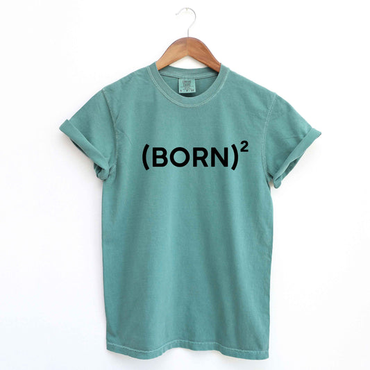 Born Again | Garment Dyed Tee