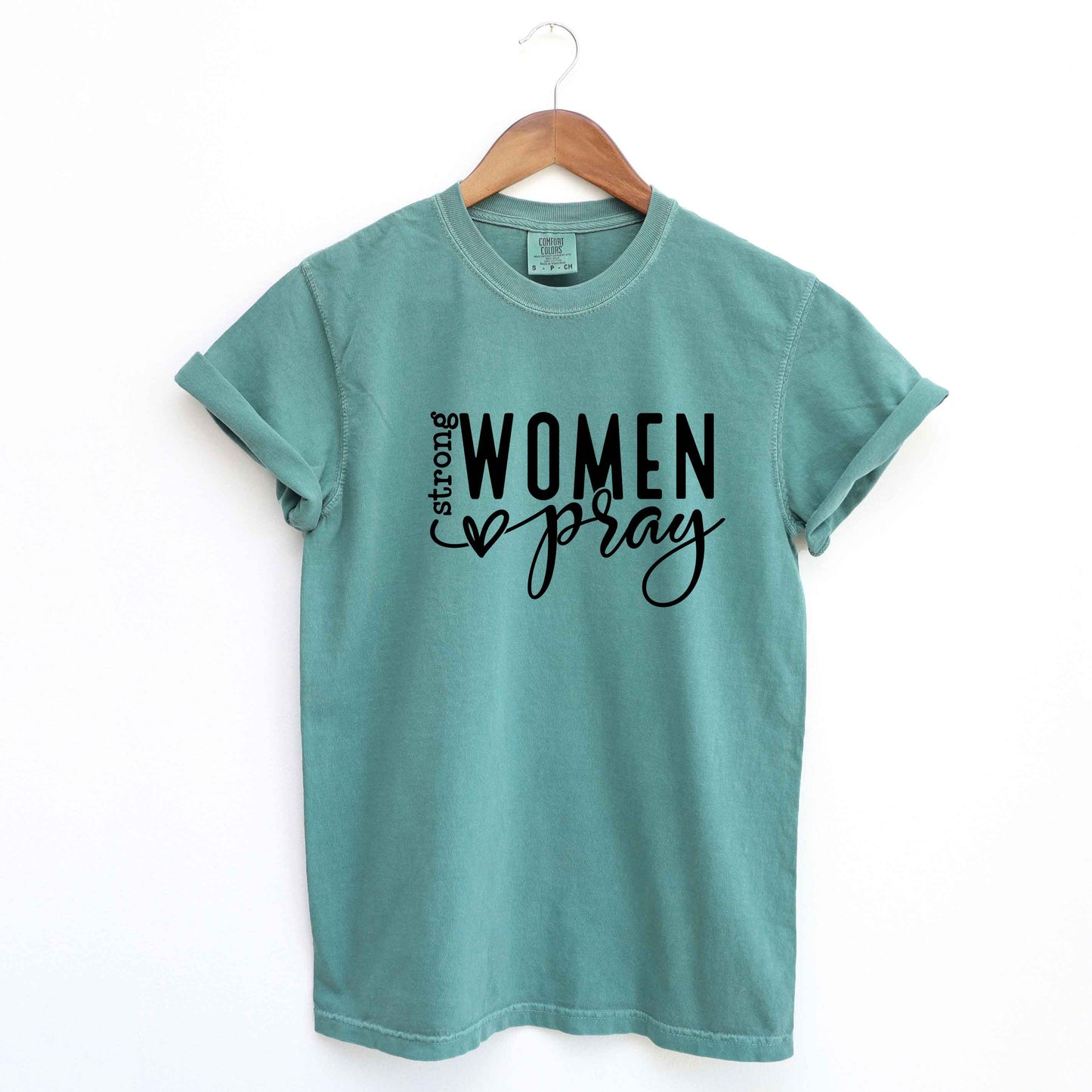 Strong Women Pray | Garment Dyed Tee