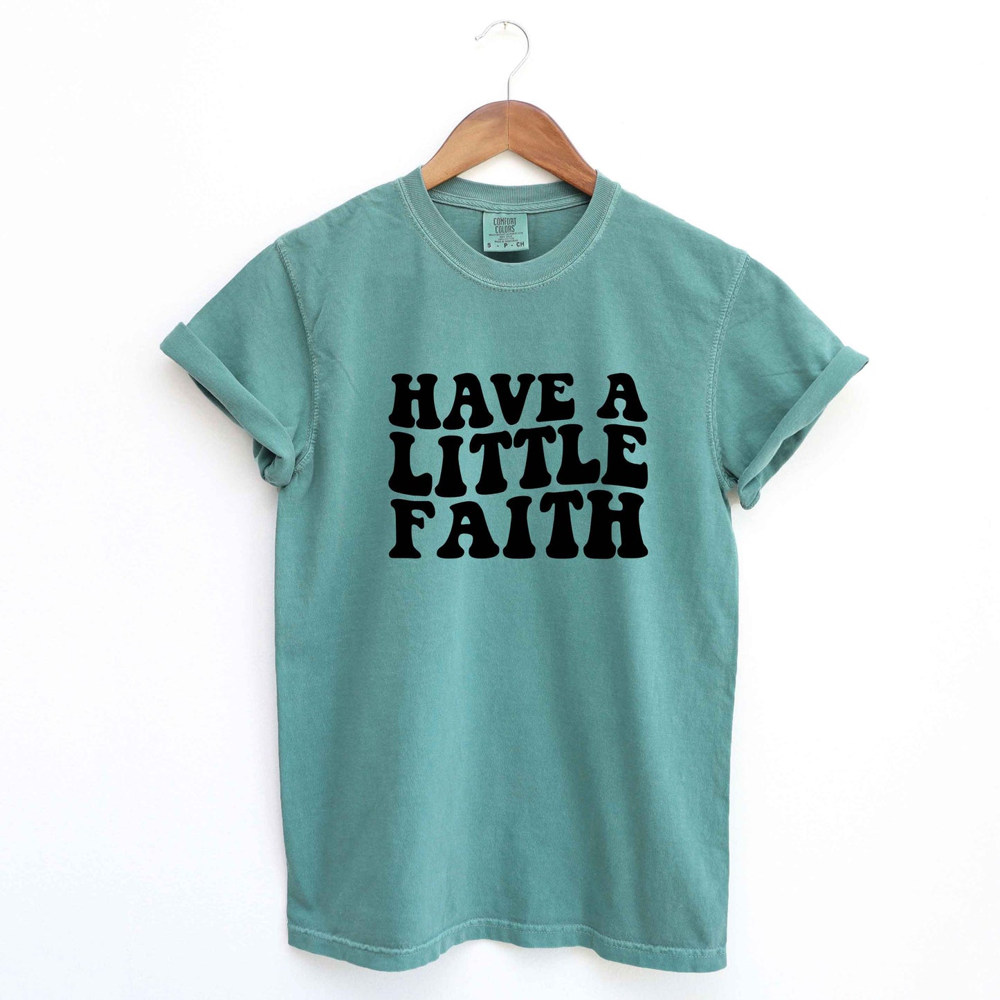 Have A Little Faith | Garment Dyed Tee