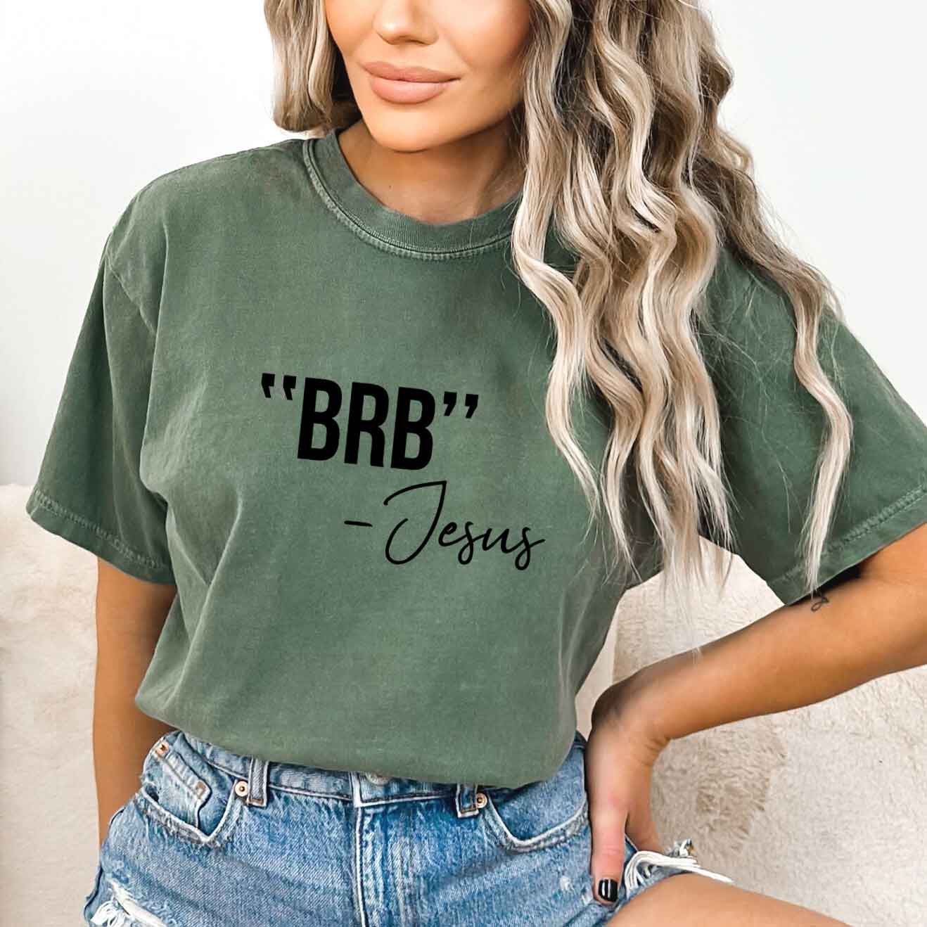 BRB Jesus | Garment Dyed Tee