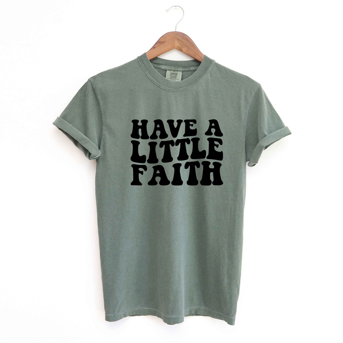 Have A Little Faith | Garment Dyed Tee