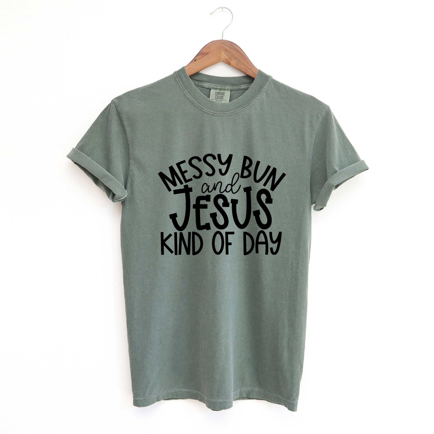 Messy Bun Ans Jesus Kind Of Day | Garment Dyed Tee