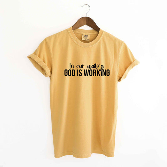 God Is Working | Garment Dyed Tee