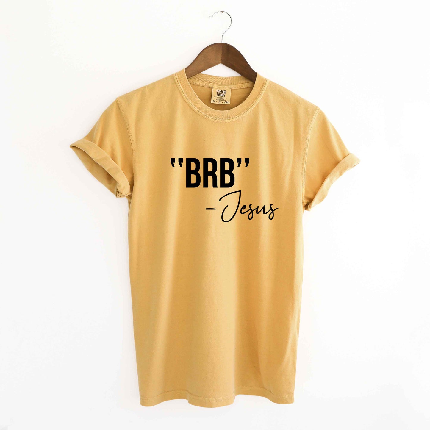 BRB Jesus | Garment Dyed Tee