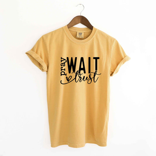 Pray Wait Trust Cursive | Garment Dyed Tee