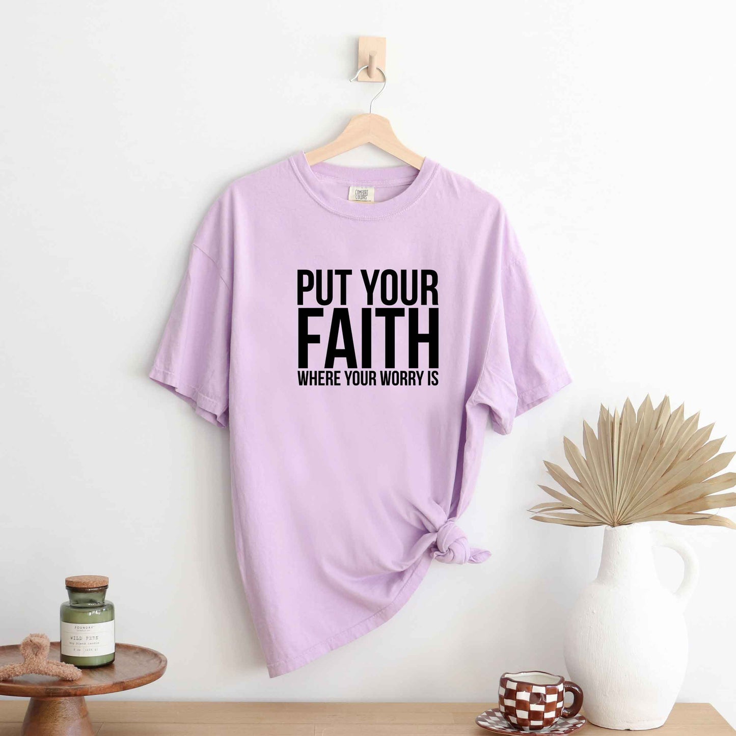 Faith Where Worry Is | Garment Dyed Tee