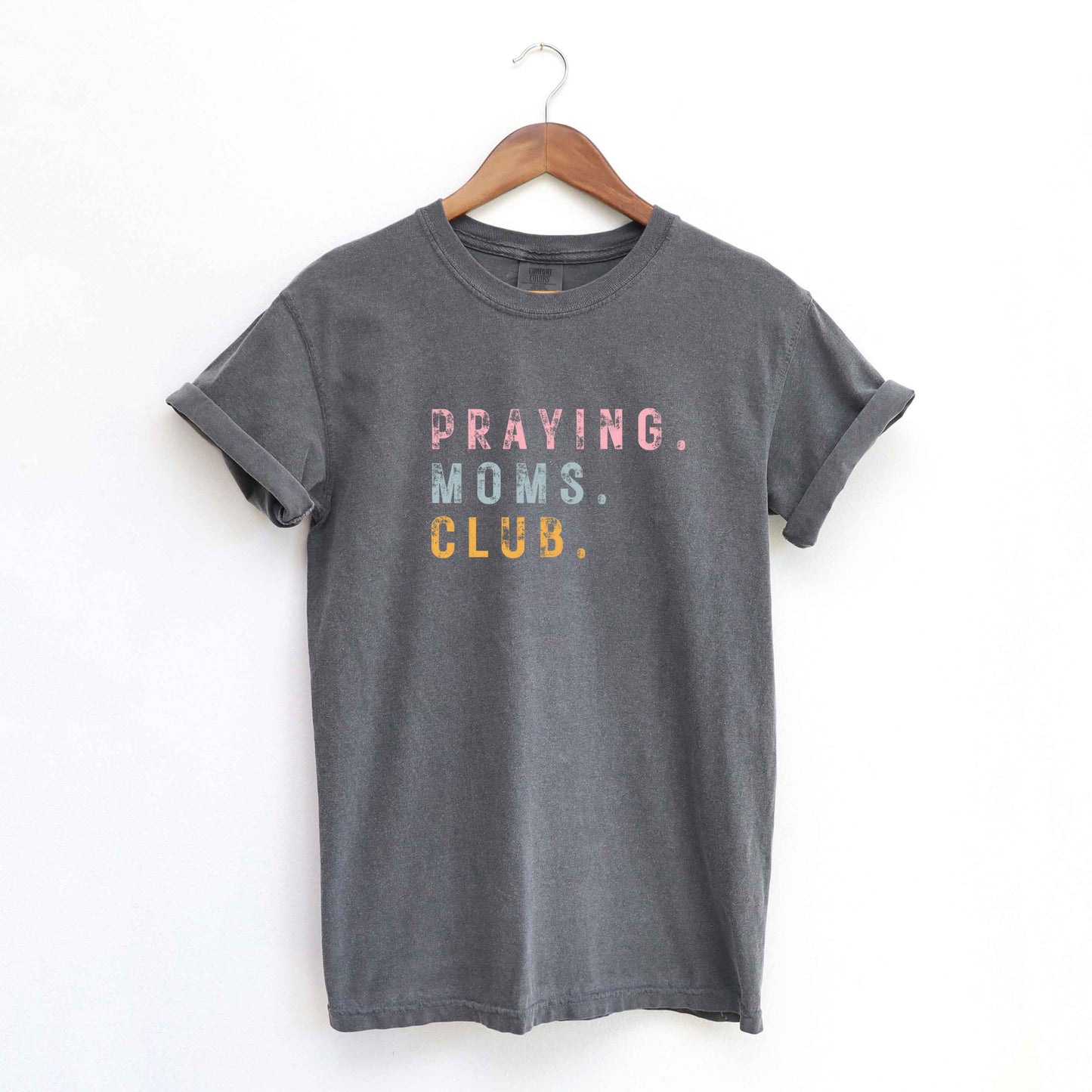 Praying Mom's Club Colorful | Garment Dyed Tee