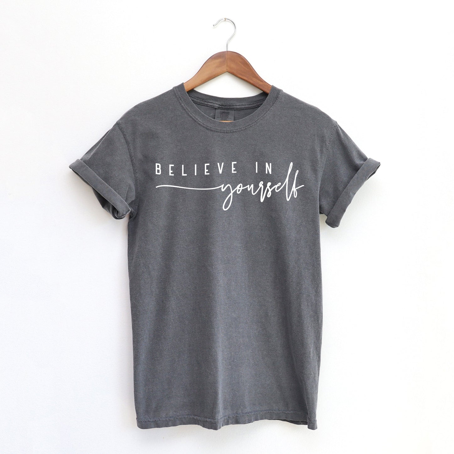 Believe In Yourself Cursive | Garment Dyed Tee