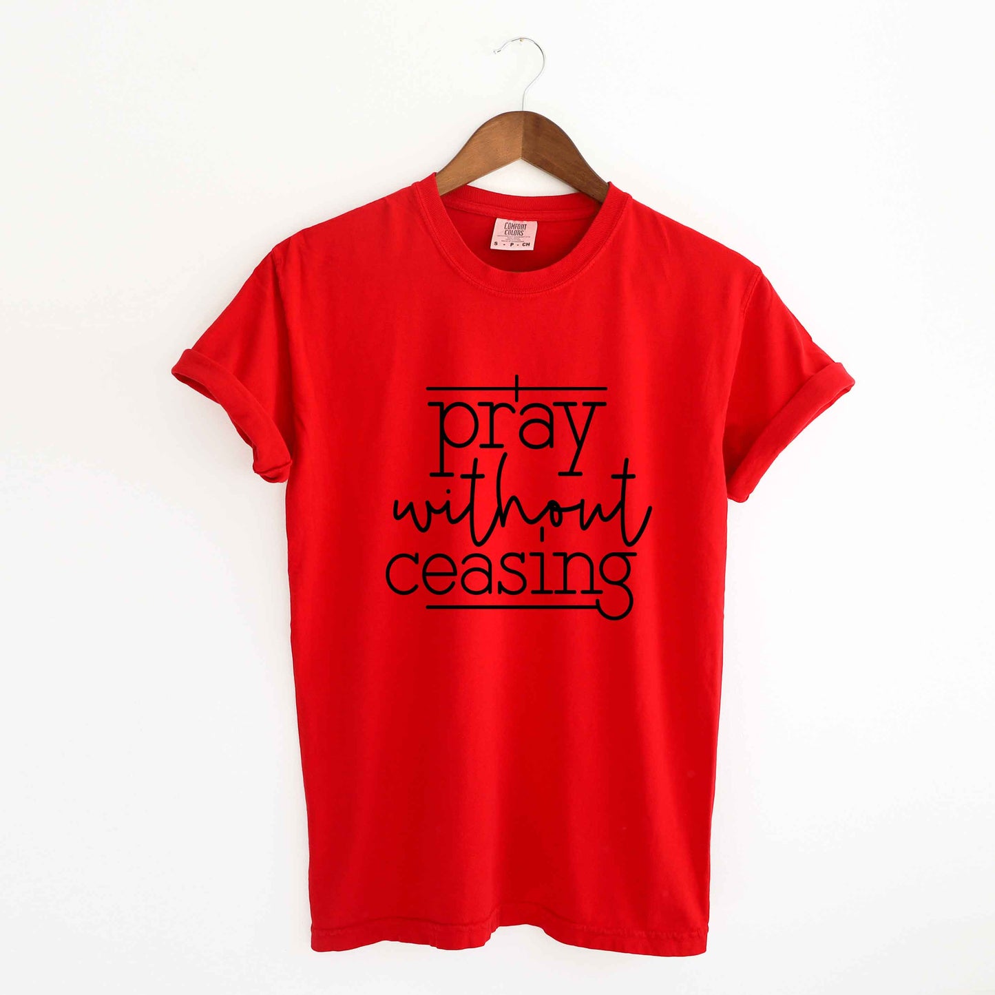 I Pray Without Ceasing | Garment Dyed Tee