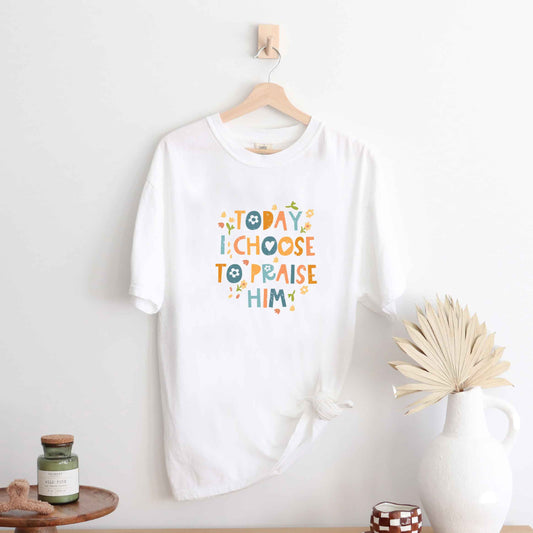 Choose To Praise Him Flowers | Garment Dyed Tee