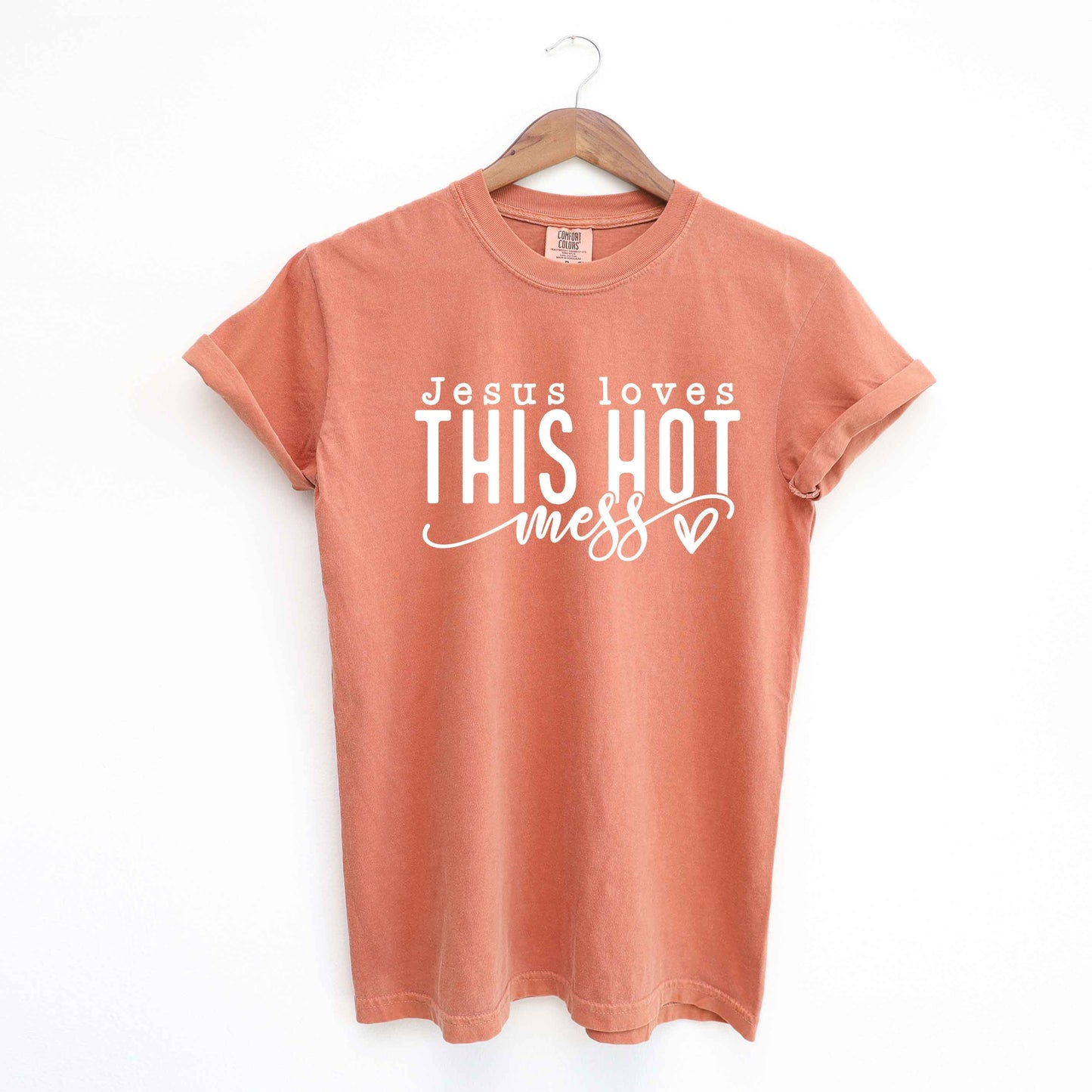 Jesus Loves This Hot Mess | Garment Dyed Tee