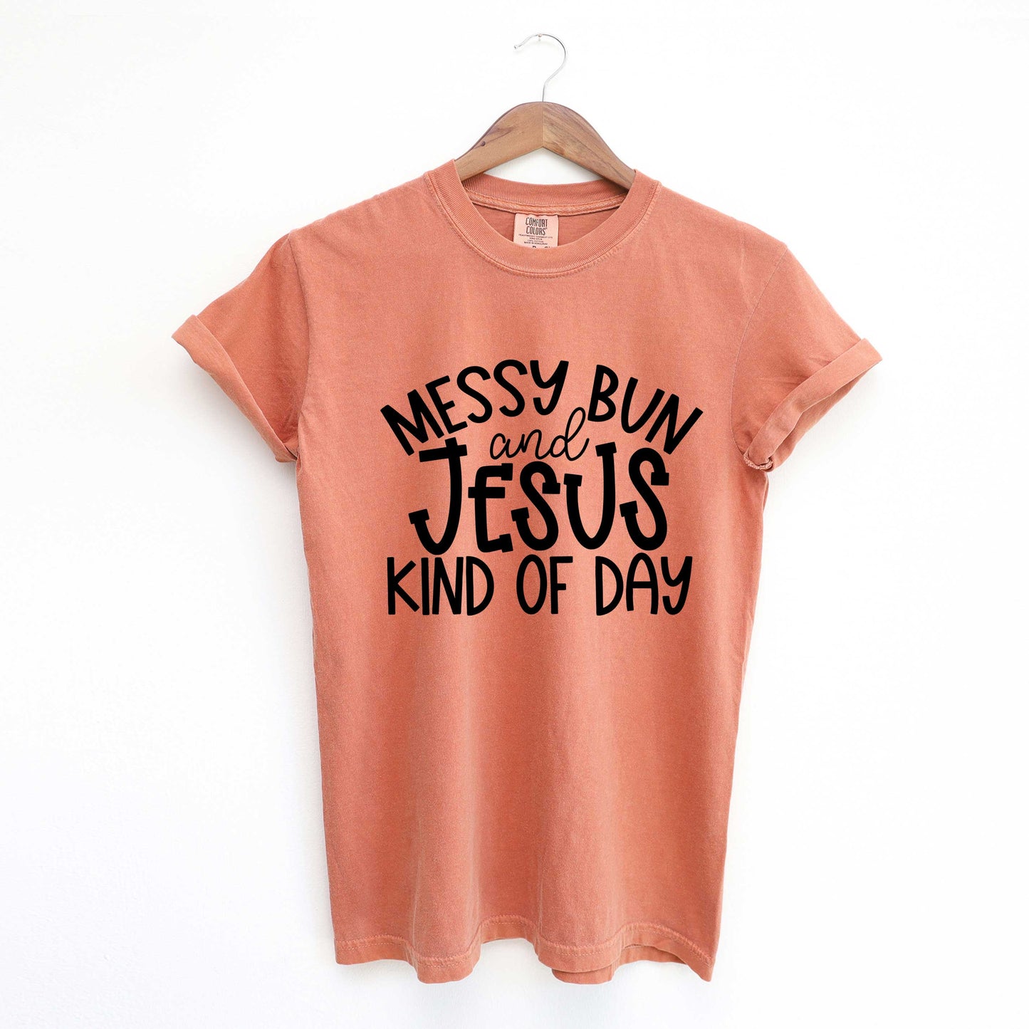 Messy Bun Ans Jesus Kind Of Day | Garment Dyed Tee