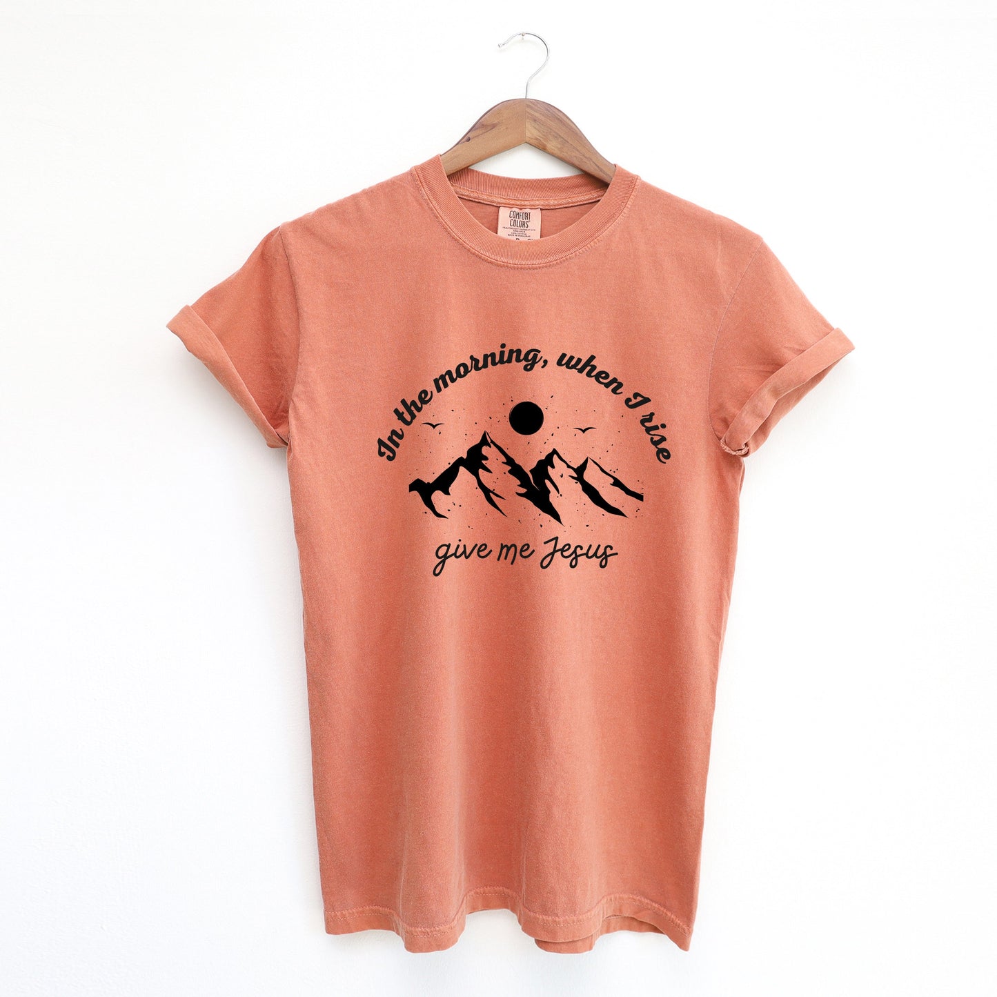 In The Morning Give Me Jesus | Garment Dyed Tee