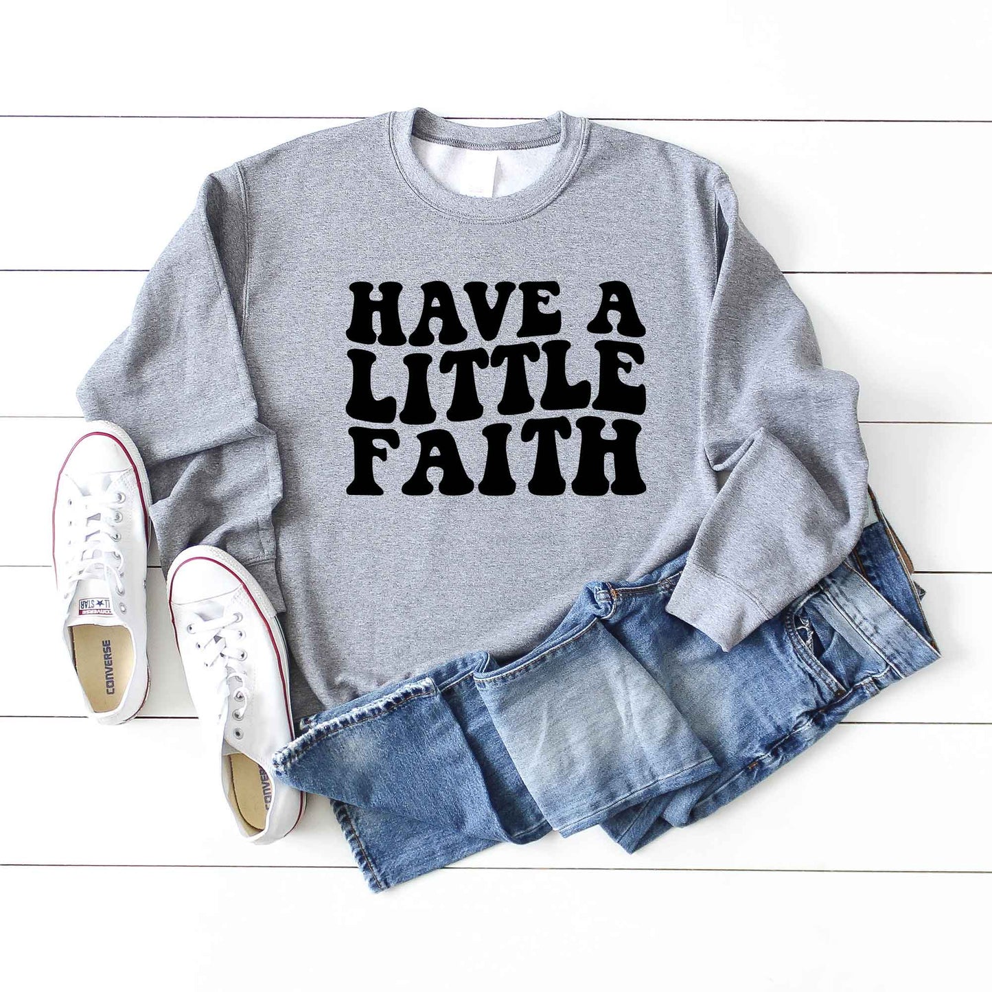 Have A Little Faith | Sweatshirt